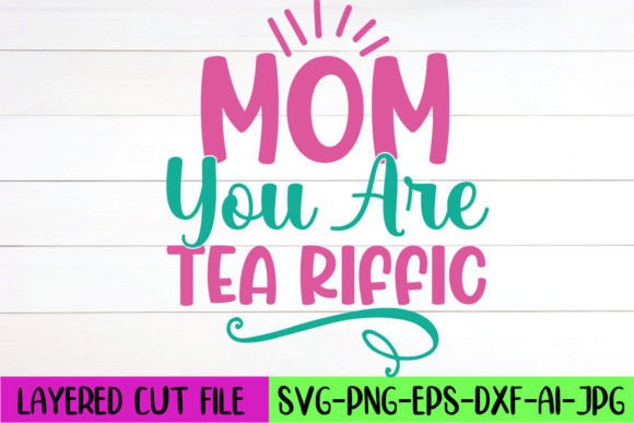 A Designer's Review: Mom You Are Tea Riffic SVG Design