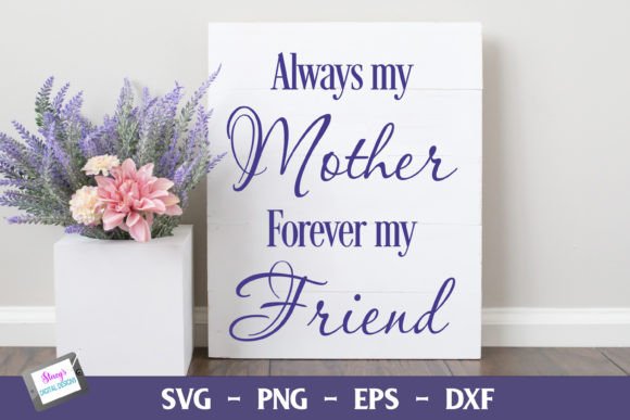 Always My Mother Forever My Friend SVG 2: A Designer’s Take