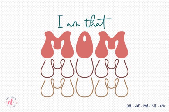 Retro Mother’s Day SVG: “I Am That Mom”