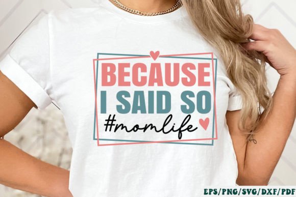 Why the Because I Said so Momlife Design Works
